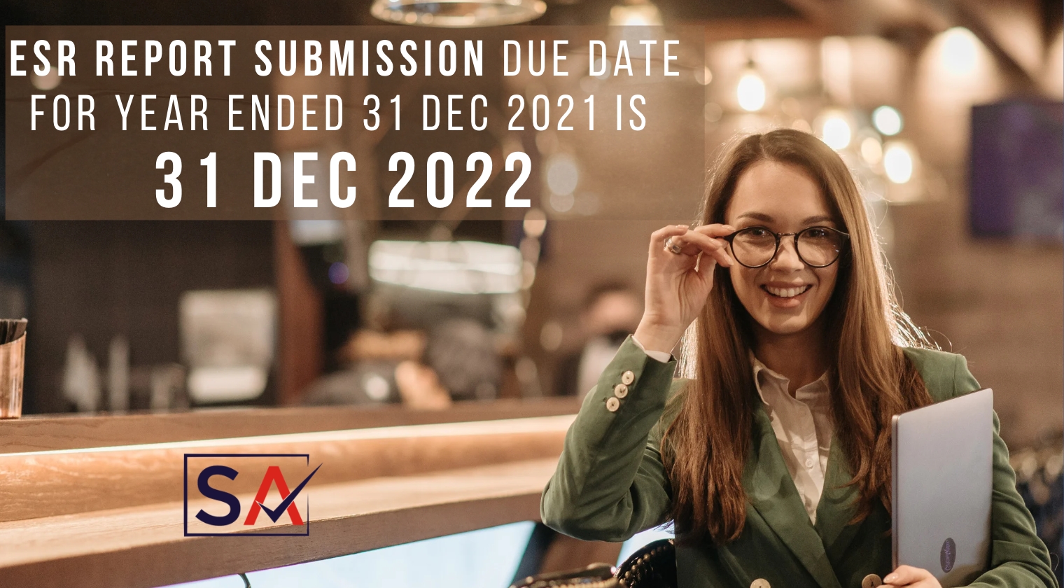 ESR report Submission due date for year ended 31 dec 2021 is 31 Dec 2022