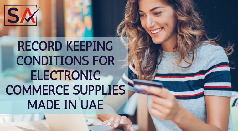 Record Keeping Conditions for Electronic Commerce Supplies Made in UAE
