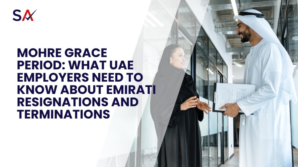 MoHRE Grace Period: What UAE Employers Need to Know About Emirati Resignations and Terminations