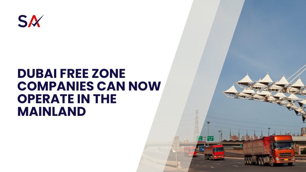 Dubai Free Zone Companies Can Now Operate in the Mainland