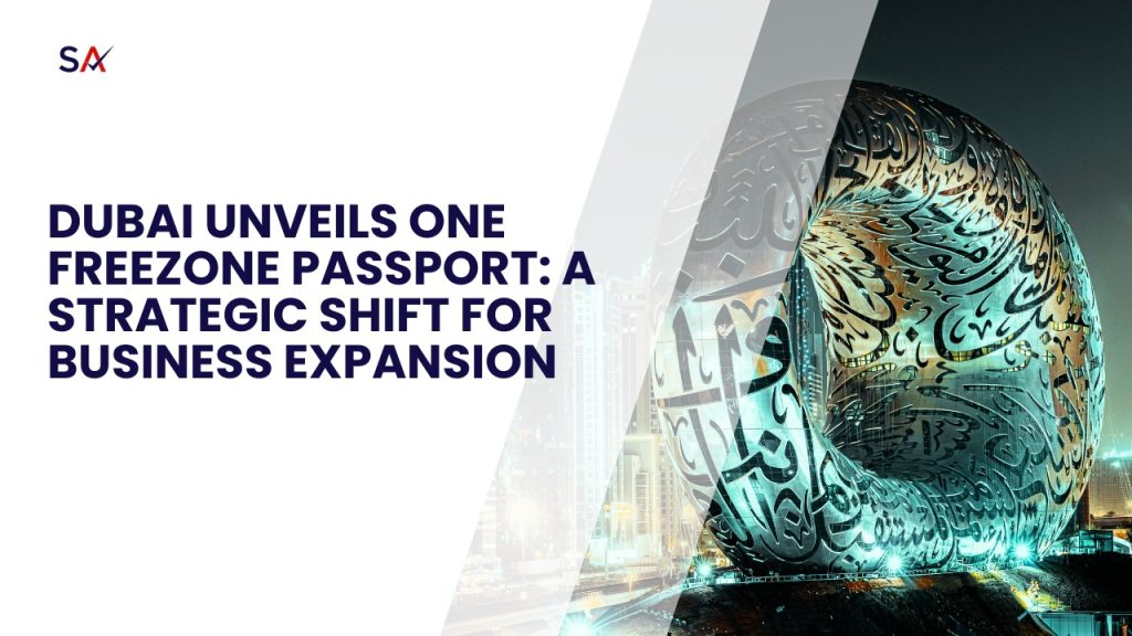 Dubai Unveils One Freezone Passport: A Strategic Shift for Business Expansion