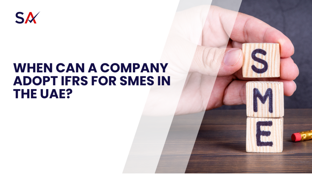When Can a Company Adopt IFRS for SMEs in the UAE?