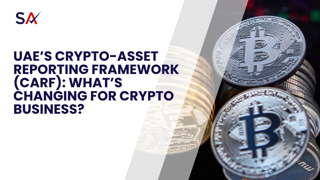 UAE’s Crypto-Asset Reporting Framework (CARF): What’s Changing for Crypto Business?