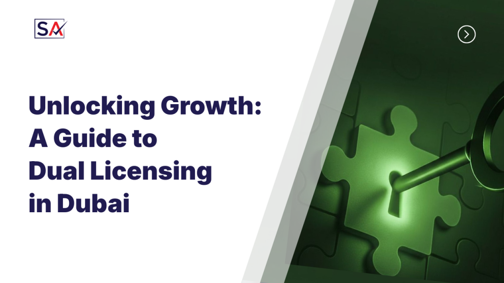 Unlocking Growth: A Guide to Dual Licensing in Dubai