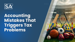 Accounting Mistakes That Triggers Tax Problems