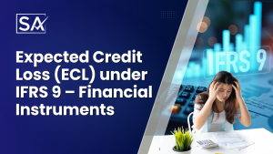 Expected Credit Loss (ECL) under IFRS 9 – Financial Instruments