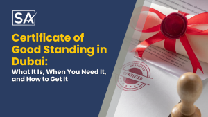 Certificate of Good Standing in Dubai: What It Is, When You Need It, and How to Get It