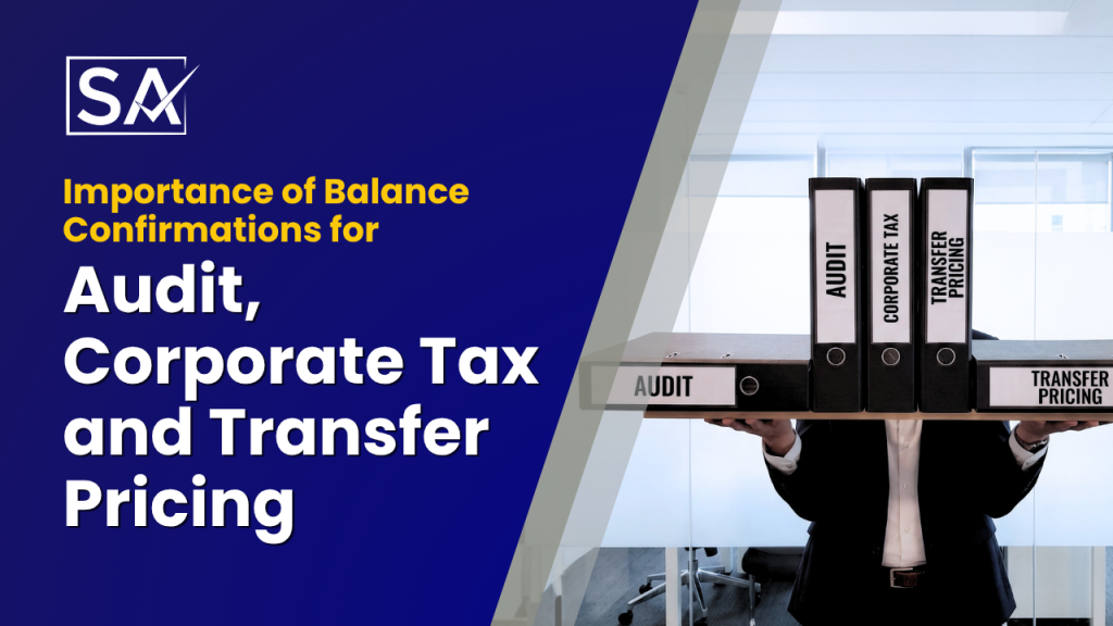 Importance of Balance Confirmations for Audit, Corporate Tax and Transfer Pricing