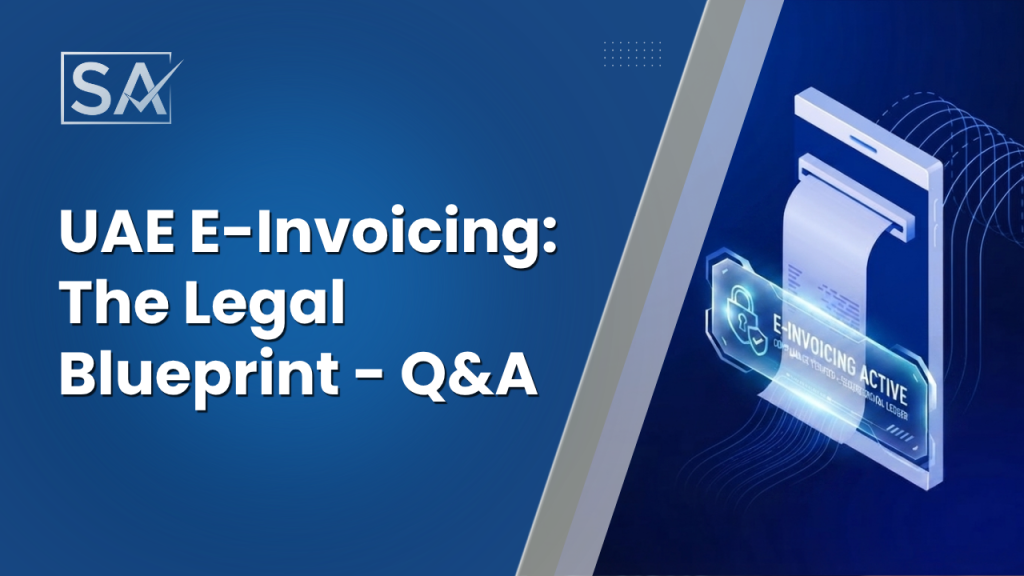 UAE E-Invoicing: The Legal Blueprint – Q&A