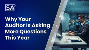 Why Your Auditor Is Asking More Questions This Year
